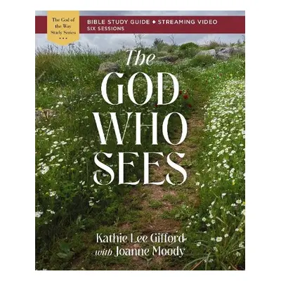 God Who Sees Bible Study Guide plus Streaming Video - Gifford, Kathie Lee