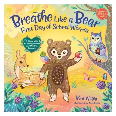 Breathe Like a Bear: First Day of School Worries - Willey, Kira a Betts, Anni