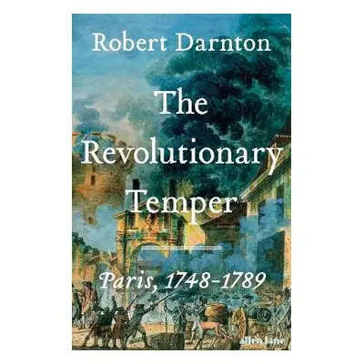 Revolutionary Temper - Darnton, Robert