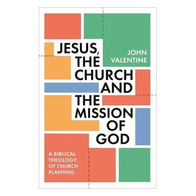 Jesus, the Church and the Mission of God - Valentine, John (Author)