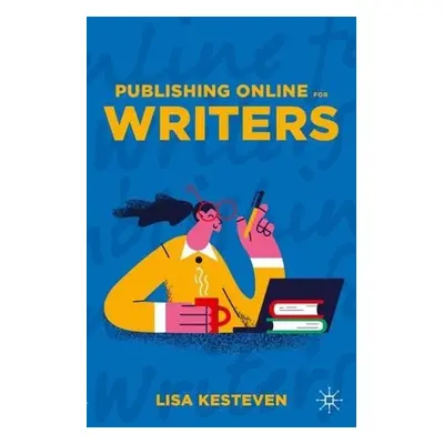 Publishing Online for Writers - Kesteven, Lisa