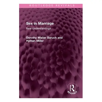 Sex in Marriage - Walter Baruch, Dorothy a Miller, Hyman