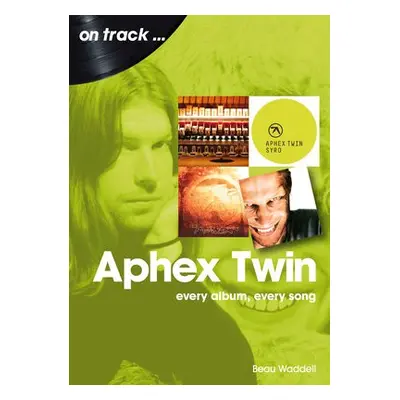 Aphex Twin On Track - Waddell, Beau