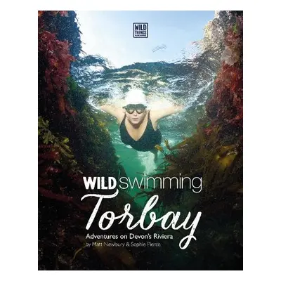 Wild Swimming Torbay - Newbury, Matt a Pierce, Sophie