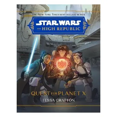 Star Wars The High Republic: Quest For Planet X - Gratton, Tessa