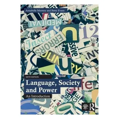 Language, Society and Power - Mooney, Annabelle (Roehampton University, UK) a Evans, Betsy