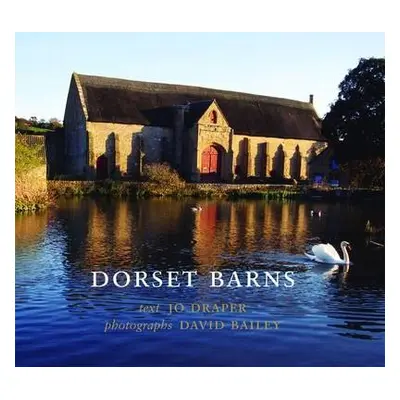 Dorset Barns - Draper, Jo a Bailey, CBE David