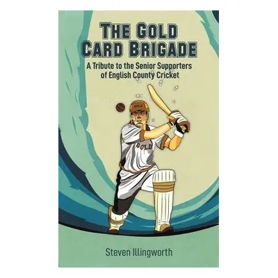 Gold Card Brigade - Illingworth, Steven