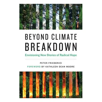 Beyond Climate Breakdown - Friederici, Peter a Moore, Kathleen Dean