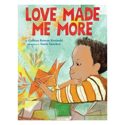 Love Made Me More - Kosinski, Colleen Rowan