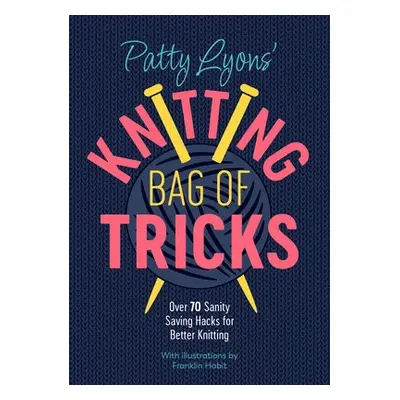 Patty Lyons' Knitting Bag of Tricks - Lyons, Patty (Author)