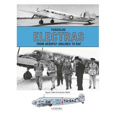 Yugoslav Electras - From Aeroput Airlines to RAF - Petrovic, Ognjan