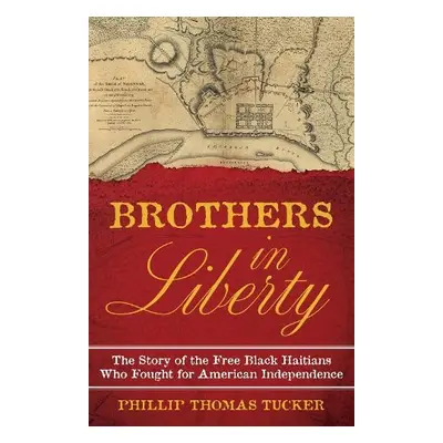 Brothers in Liberty - Tucker, Phillip Thomas