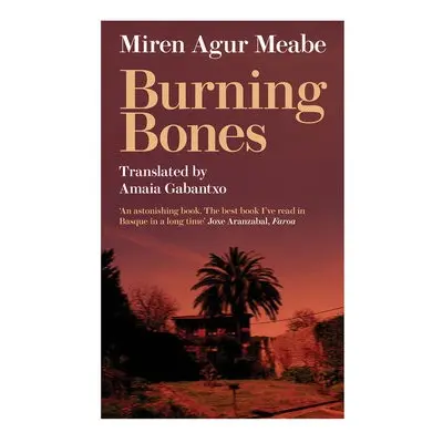 Burning Bones - Meabe, Miren Agur