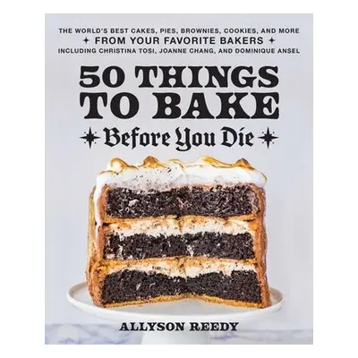 50 Things to Bake Before You Die - Reedy, Allyson