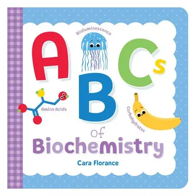 ABCs of Biochemistry - Florance, Cara