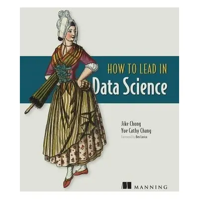 How to Lead in Data Science - Chong, Jike a Chang, Yue Cathy