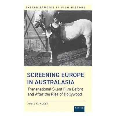 Screening Europe in Australasia - Allen, Julie K.