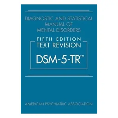 Diagnostic and Statistical Manual of Mental Disorders, Fifth Edition, Text Revision (DSM-5-TR®) 