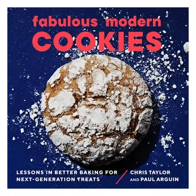 Fabulous Modern Cookies - Arguin, Paul a Taylor, Chris