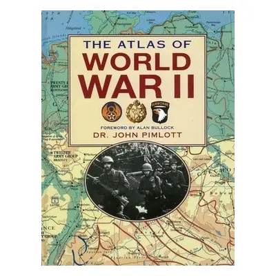 Atlas of World War II - Pimlott, Dr. John