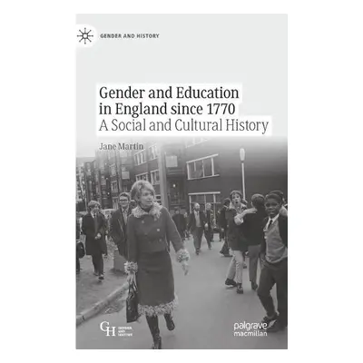 Gender and Education in England since 1770 - Martin, Jane