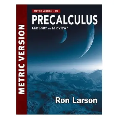 Precalculus Metric Version - Larson, Ron (The Pennsylvania State University, The Behrend College