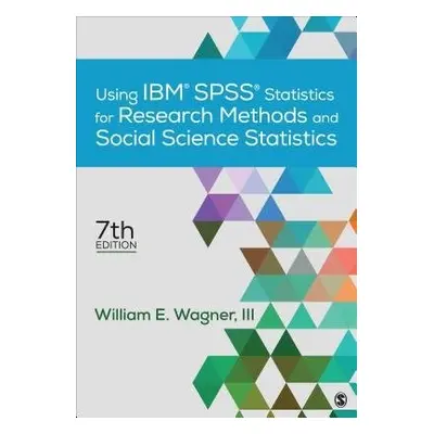 Using IBM® SPSS® Statistics for Research Methods and Social Science Statistics - Wagner, William