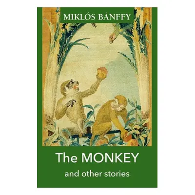 MONKEY and other stories - Banffy, Miklos