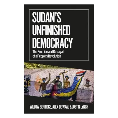 Sudan's Unfinished Democracy - Berridge, Willow a Waal, Alex de a Lynch, Justin