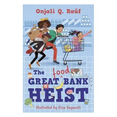 Great (Food) Bank Heist - Rauf, Onjali Q.