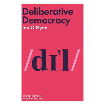 Deliberative Democracy - O'Flynn, Ian