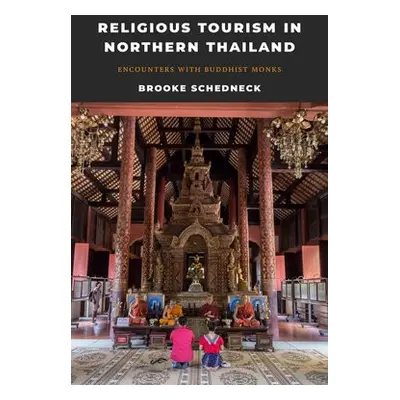 Religious Tourism in Northern Thailand - Schedneck, Brooke