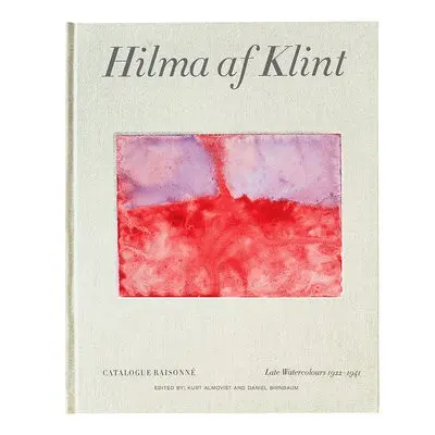 Hilma af Klint Catalogue Raisonne Volume VI: Late Watercolours (1922-1941) - Birnbaum, Daniel a 