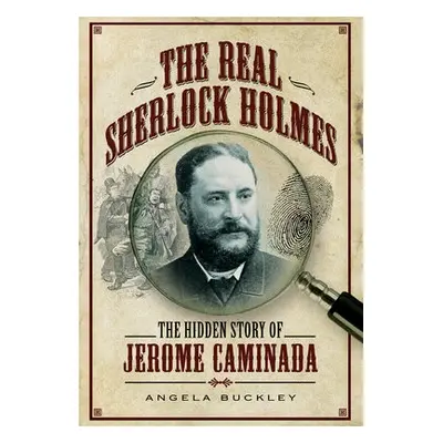 Real Sherlock Holmes - Buckley, Angela