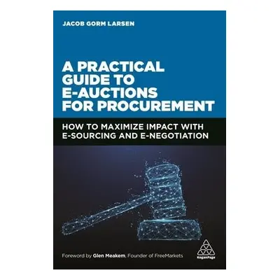 Practical Guide to E-auctions for Procurement - Larsen, Jacob Gorm