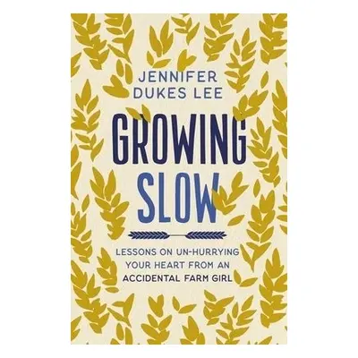 Growing Slow - Lee, Jennifer Dukes