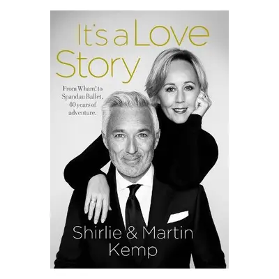 Shirlie and Martin Kemp: It's a Love Story - Kemp, Martin a Kemp, Shirlie