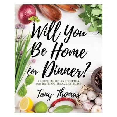 Will you Be Home for Dinner? - Thomas, Tany