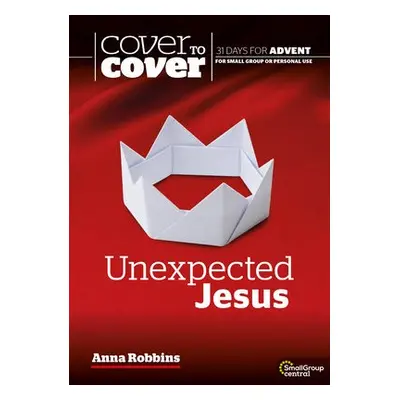 Unexpected Jesus - Robbins, Dr Anna