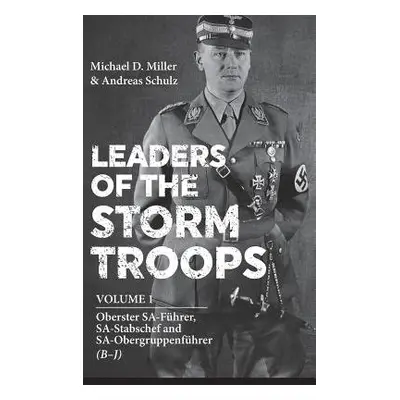 Leaders of the Storm Troops - Miller, Michael D. a Schulz, Andreas