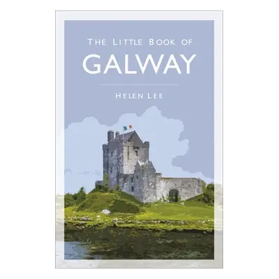 Little Book of Galway - Lee, Helen