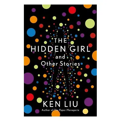 Hidden Girl and Other Stories - Liu, Ken