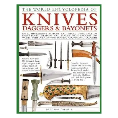 Knives, Daggers a Bayonets, the World Encyclopedia of - Capwell, Tobias