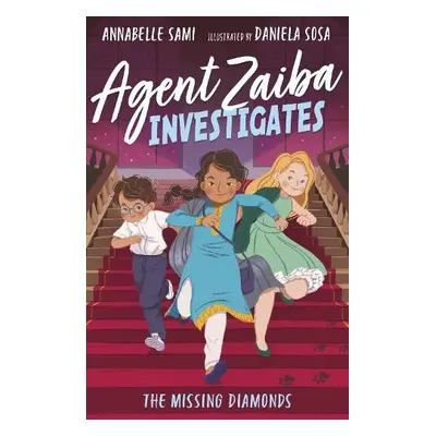 Agent Zaiba Investigates: The Missing Diamonds - Sami, Annabelle