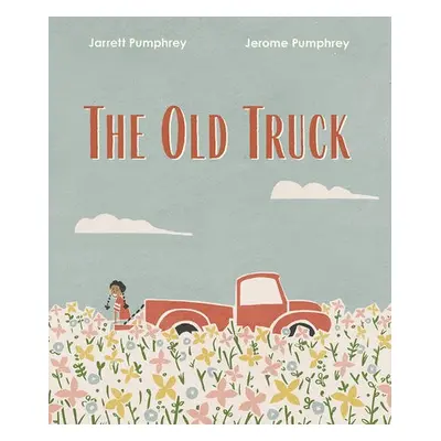 Old Truck - Pumphrey, Jerome a Pumphrey, Jarrett