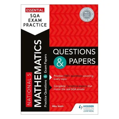 Essential SQA Exam Practice: National 5 Mathematics Questions and Papers - Smith, Mike