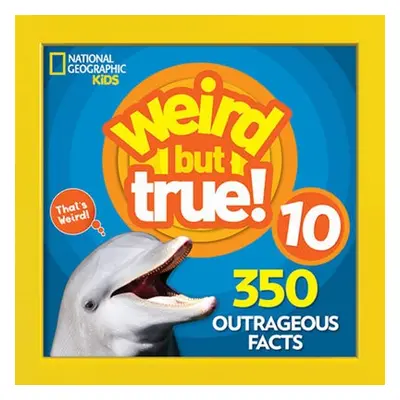 Weird But True! 10 - National Geographic Kids