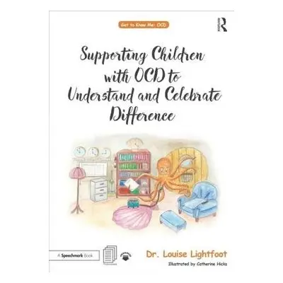 Supporting Children with OCD to Understand and Celebrate Difference - Lightfoot, Louise