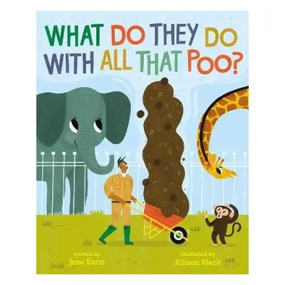 What Do They Do With All That Poo? - Kurtz, Jane